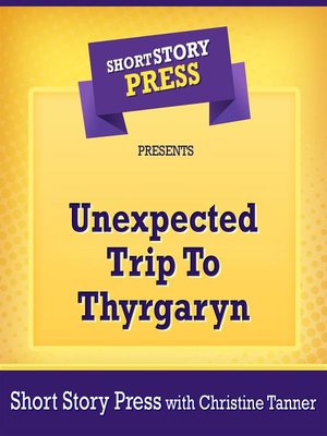 cover image of Short Story Press Presents Unexpected Trip to Thyrgaryn